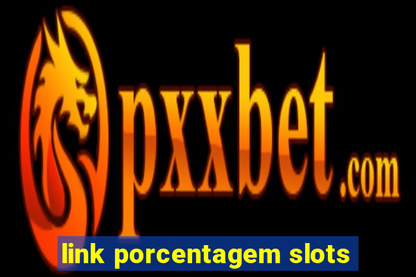 link porcentagem slots